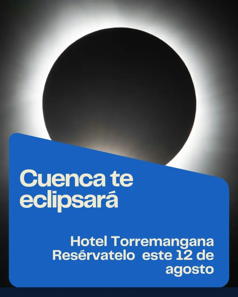 Cuenca te eclipsará: Hotel Torremanganá, 12 de agosto