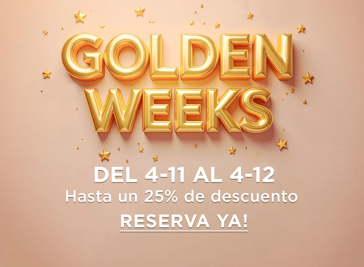 Promoción Golden Weeks: hasta 25% de descuento, del 4/11 al 4/12. Reserva ya.